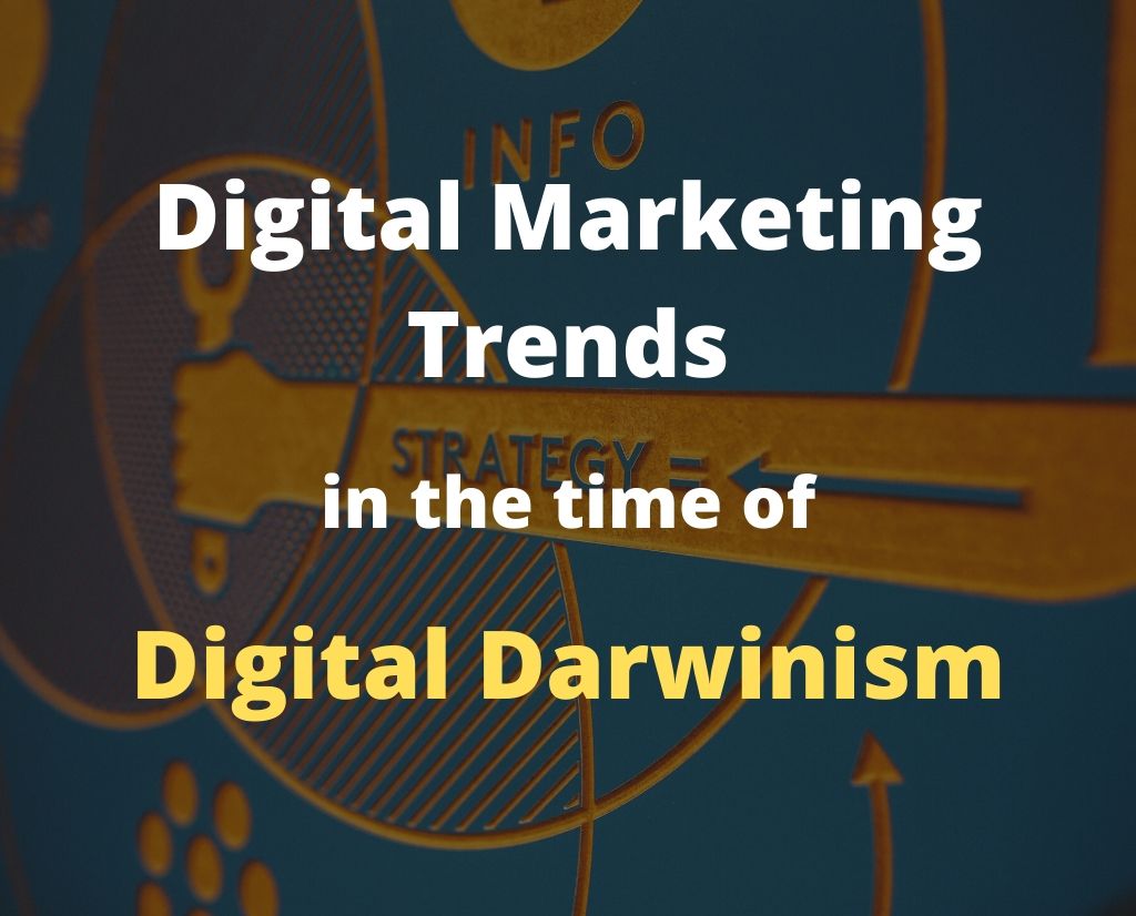 Trends on Digital Marketing on the Time of Digital Darwinism